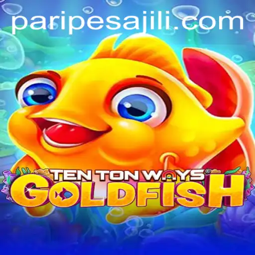 Dive Into The Exciting World of TenTonWaysGoldfish: A Comprehensive Guide Featuring PARIPESA